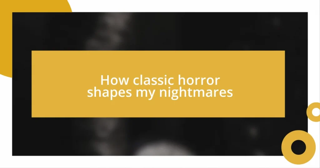 How classic horror shapes my nightmares