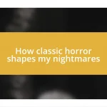 How classic horror shapes my nightmares