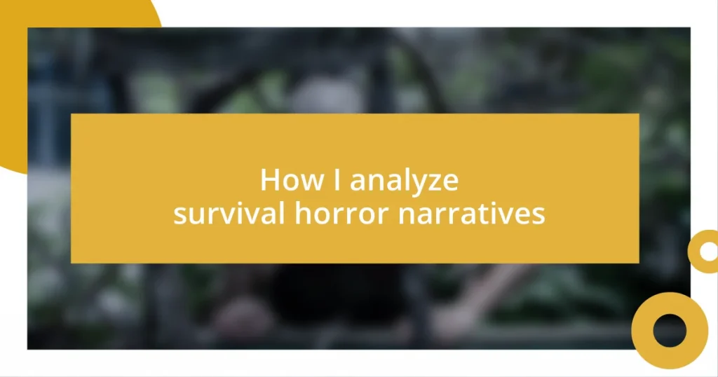 How I analyze survival horror narratives