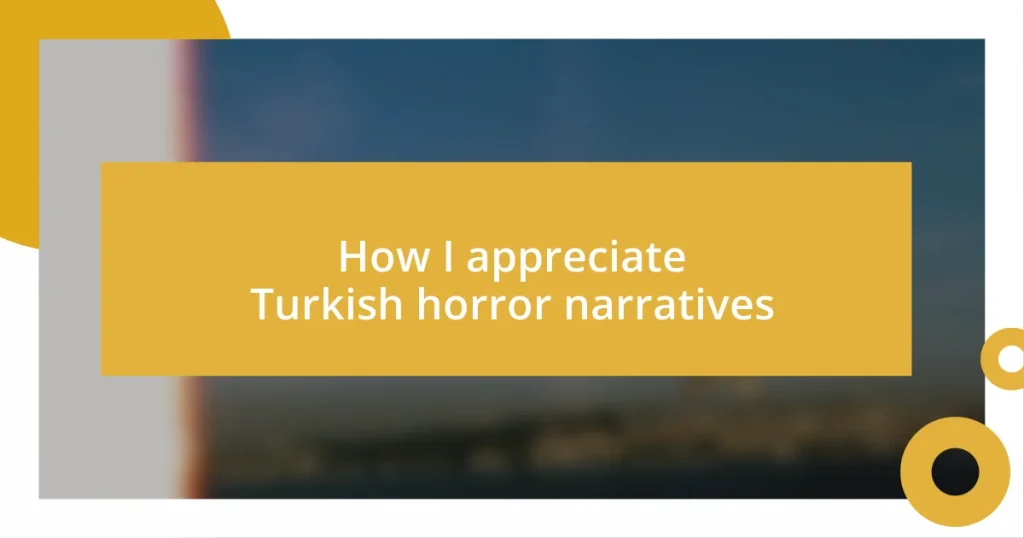 How I appreciate Turkish horror narratives