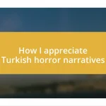 How I appreciate Turkish horror narratives