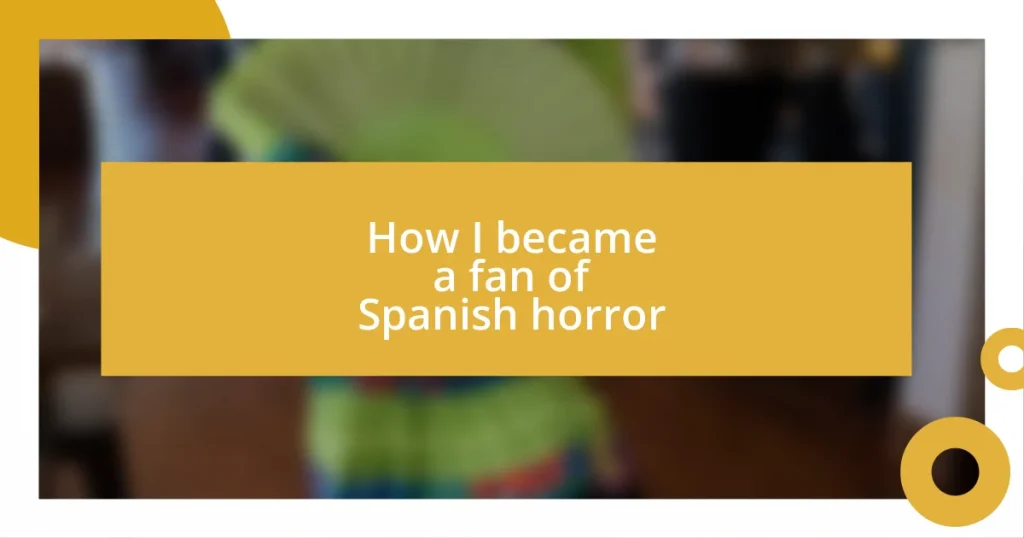 How I became a fan of Spanish horror