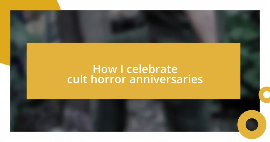 How I celebrate cult horror anniversaries