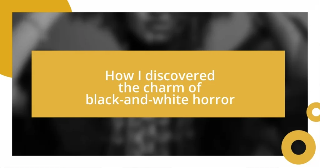 How I discovered the charm of black-and-white horror