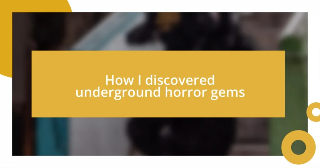 How I discovered underground horror gems