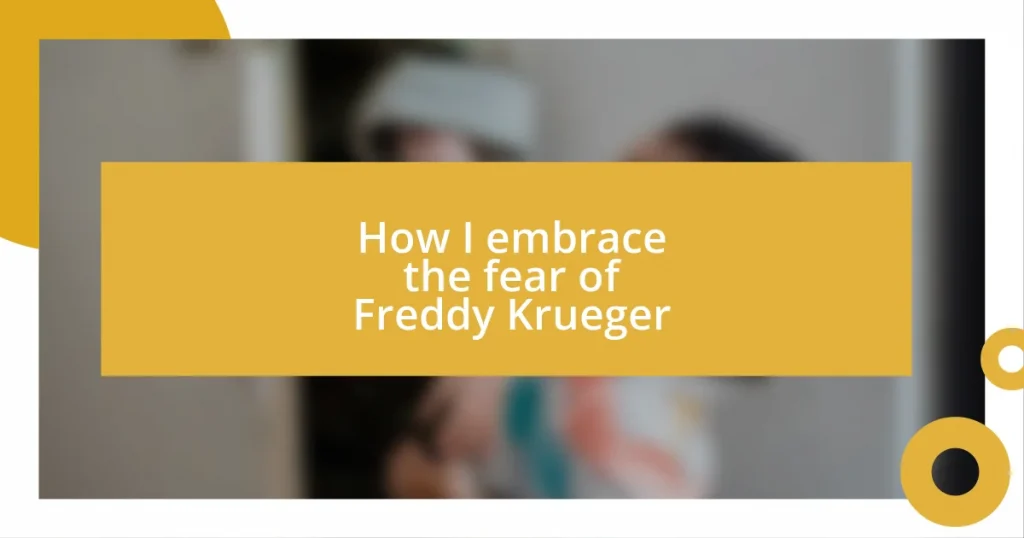 How I embrace the fear of Freddy Krueger