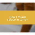 How I found solace in terror