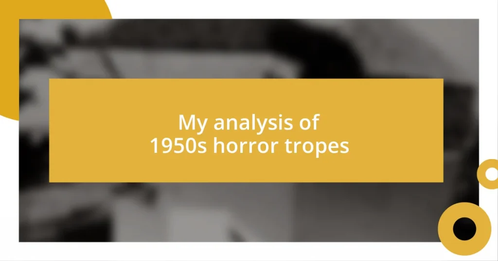 My analysis of 1950s horror tropes