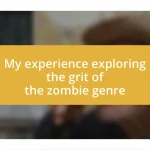 My experience exploring the grit of the zombie genre