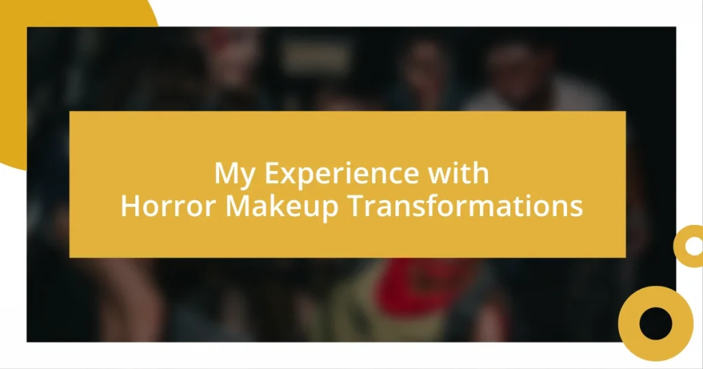 My Experience with Horror Makeup Transformations