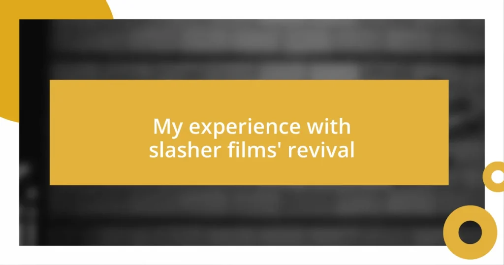 My experience with slasher films’ revival