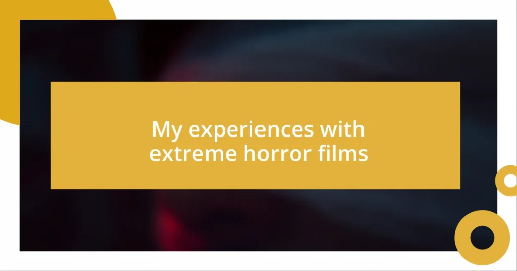 My experiences with extreme horror films