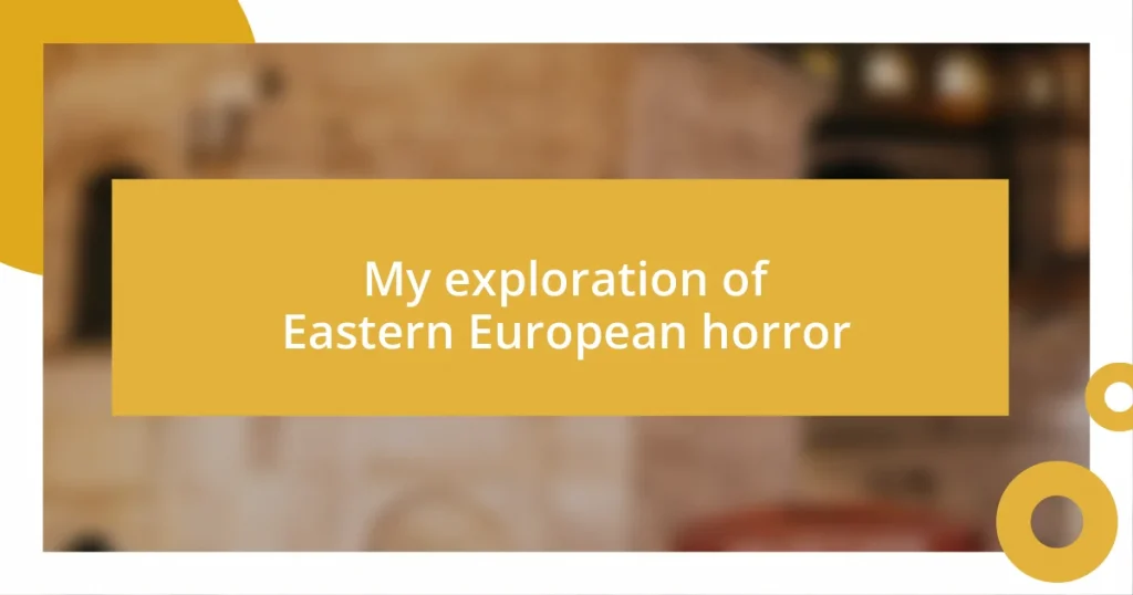 My exploration of Eastern European horror