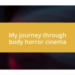 My journey through body horror cinema