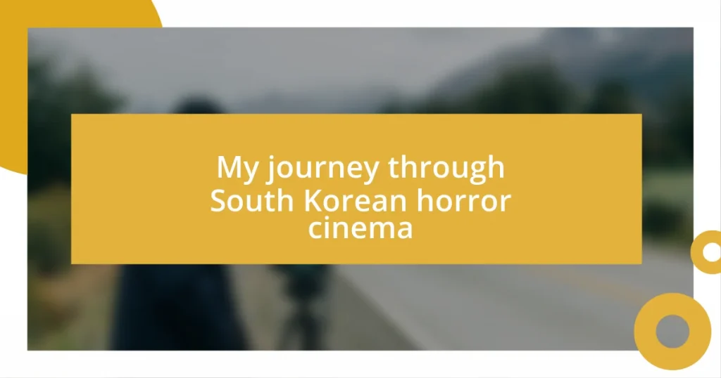 My journey through South Korean horror cinema