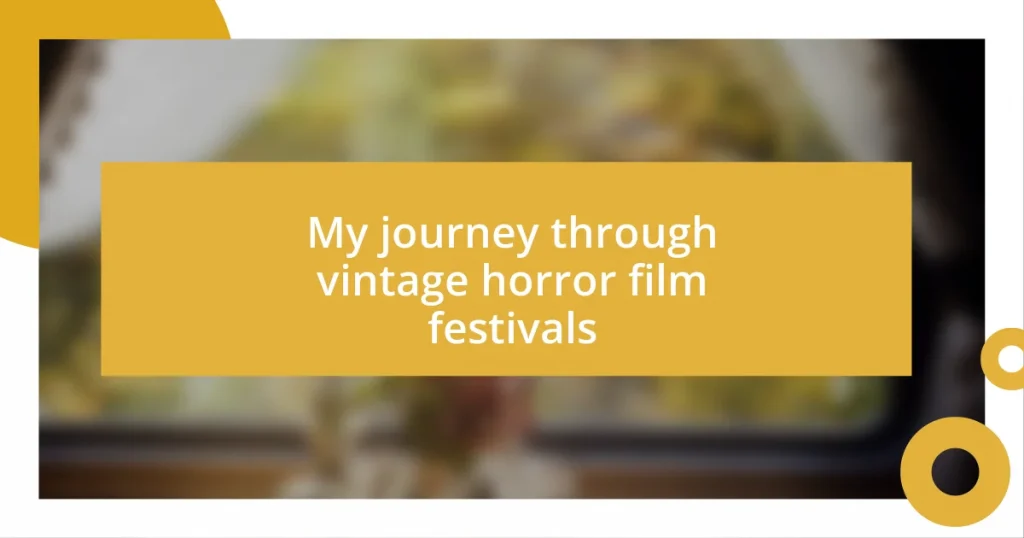 My journey through vintage horror film festivals