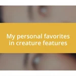 My personal favorites in creature features