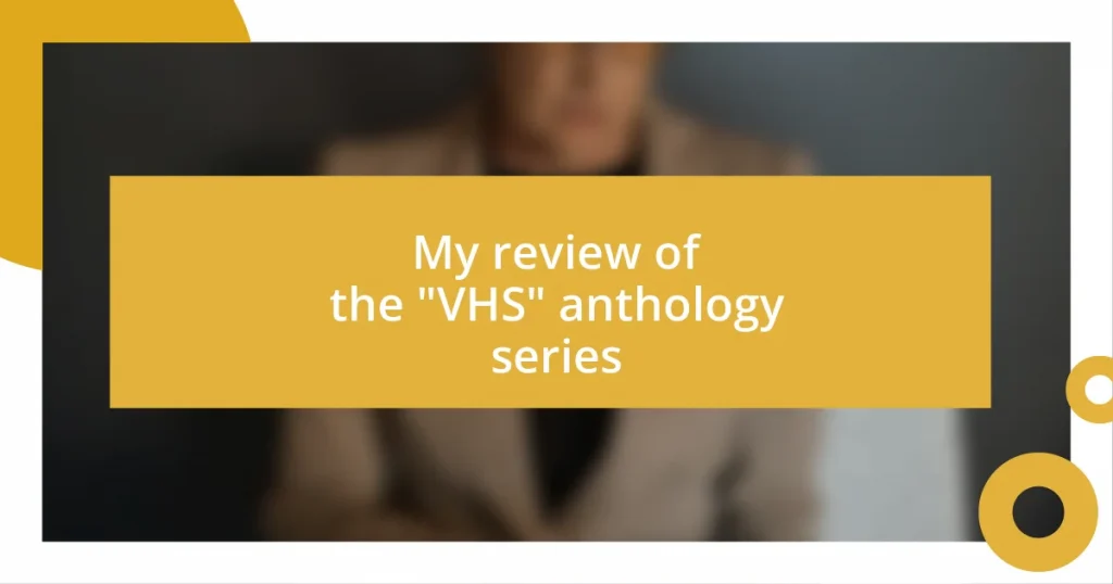 My review of the “VHS” anthology series