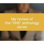 My review of the “VHS” anthology series