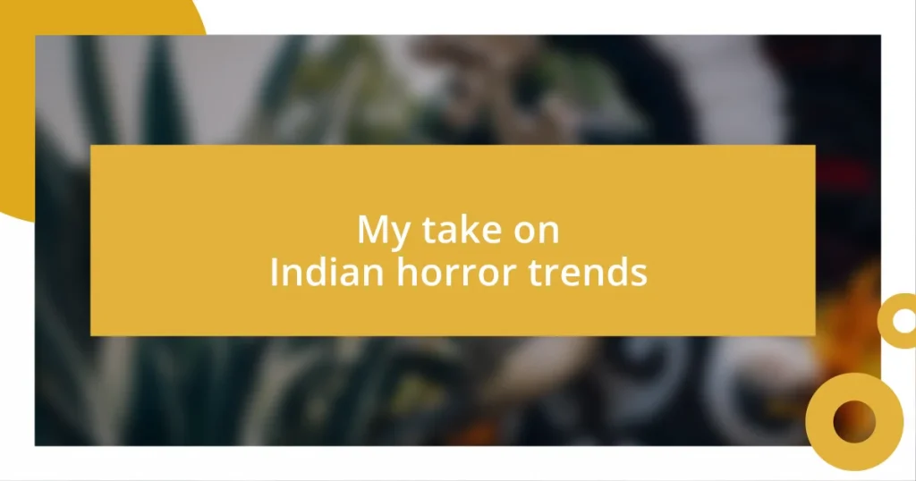 My take on Indian horror trends