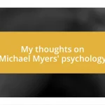 My thoughts on Michael Myers’ psychology