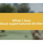 What I love about supernatural thrillers