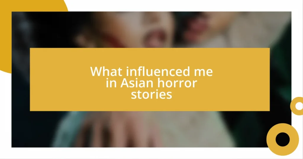 What influenced me in Asian horror stories