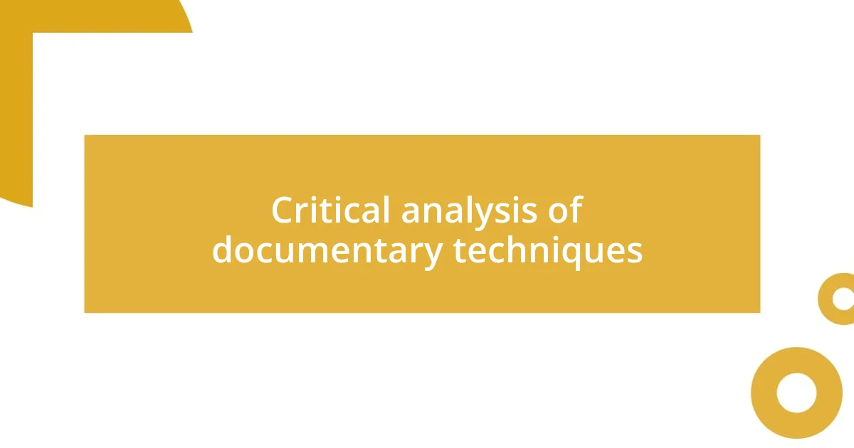 Critical analysis of documentary techniques